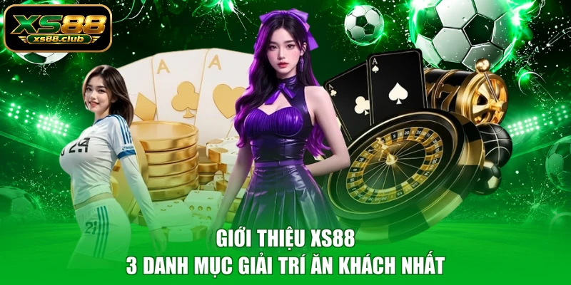 Giới thiệu XS88 - 3 danh mục giải trí ăn khách nhất