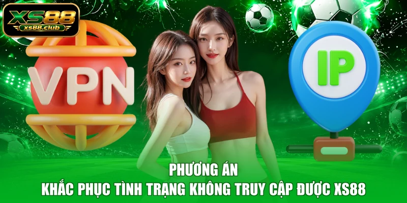 Phương án khắc phục tình trạng không truy cập được XS88