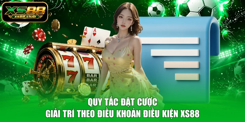 Quy tắc đặt cược giải trí theo điều khoản điều kiện XS88