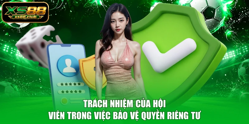 Trách nhiệm của hội viên trong việc bảo vệ quyền riêng tư